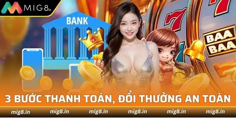3 bước thanh toán, đổi thưởng cực an toàn
